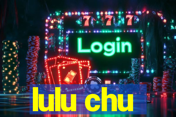 lulu chu